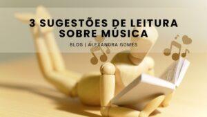 Read more about the article 3 Sugestões de Leitura sobre Música